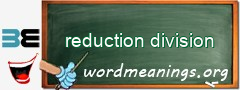 WordMeaning blackboard for reduction division